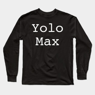 Yolo Max Long Sleeve T-Shirt